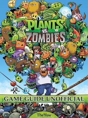 cover image of Plants Vs Zombies Unofficial Game Guide